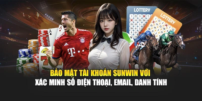 Bảo mật tài khoản Sunwin với xác minh số điện thoại, email, danh tính