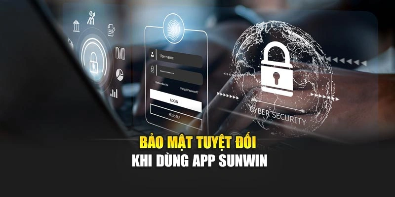 Bảo mật tuyệt đối khi dùng app Sunwin