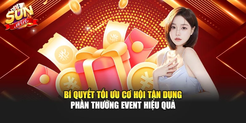 Bí quyết tối ưu cơ hội tận dụng phần thưởng event hiệu quả