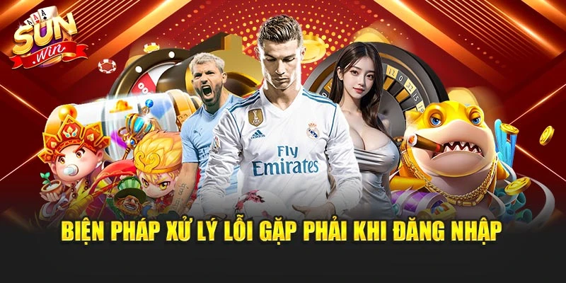 Biện pháp xử lý lỗi gặp phải khi đăng nhập
