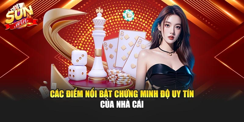 Các điểm nổi bật chứng minh độ uy tín của nhà cái