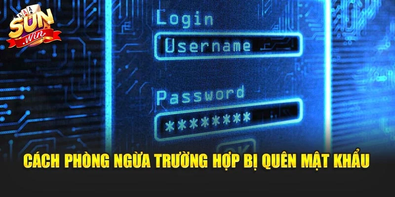 Cách phòng ngừa trường hợp bị quên mật khẩu
