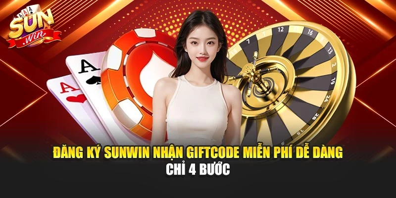 Đăng ký Sunwin nhận giftcode miễn phí dễ dàng chỉ 4 bước