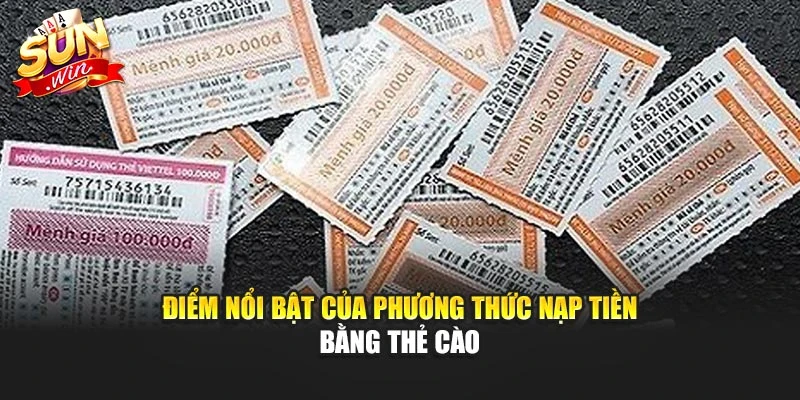 Điểm nổi bật của phương thức nạp tiền bằng thẻ cào