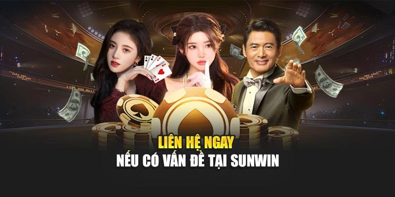 Liên hệ ngay nếu có vấn đề tại Sunwin