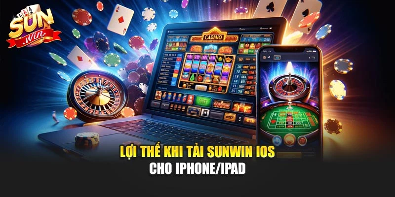 Lợi thế khi tải Sunwin iOS cho iPhone/iPad