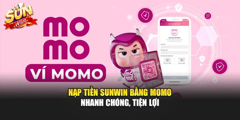 Nạp Tiền Sunwin Bằng Momo Nhanh Chóng, Tiện Lợi