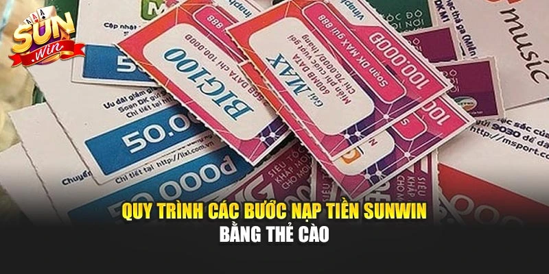 Quy trình các bước nạp tiền Sunwin bằng thẻ cào