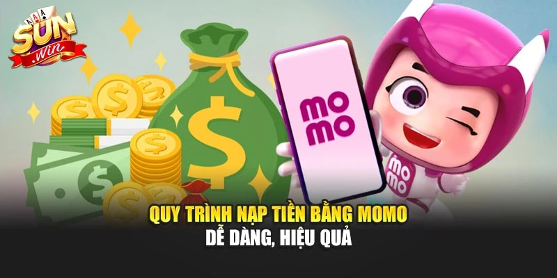 Quy trình nạp tiền bằng Momo dễ dàng, hiệu quả