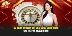 So sánh Sunwin với các cổng game khác