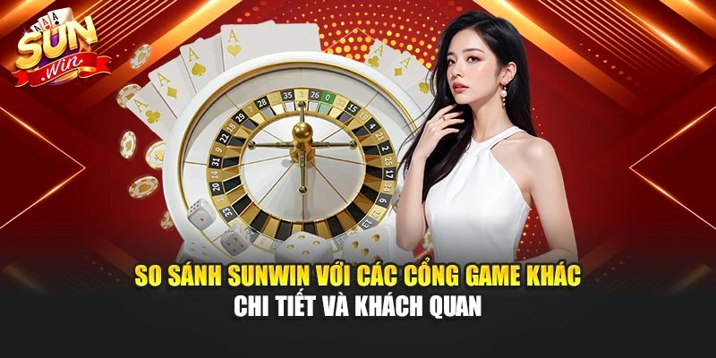 So sánh Sunwin với các cổng game khác