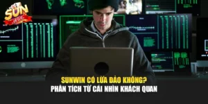 Sunwin Có Lừa Đảo Không? Phân Tích Khách Quan Nhất
