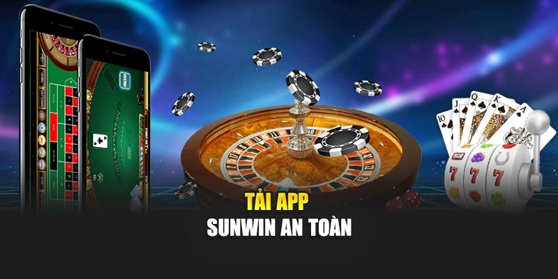 Tải app Sunwin an toàn