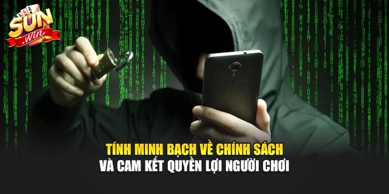 Tính minh bạch về chính sách và cam kết quyền lợi người chơi