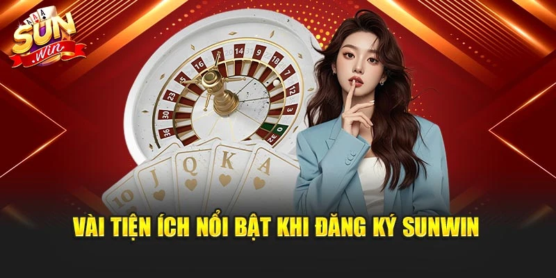 Vài tiện ích nổi bật khi đăng ký Sunwin